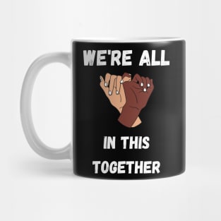 We're All In This Together Mug